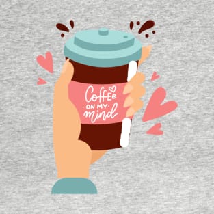 Coffee is on my mind. Coffee lover gift idea. T-Shirt